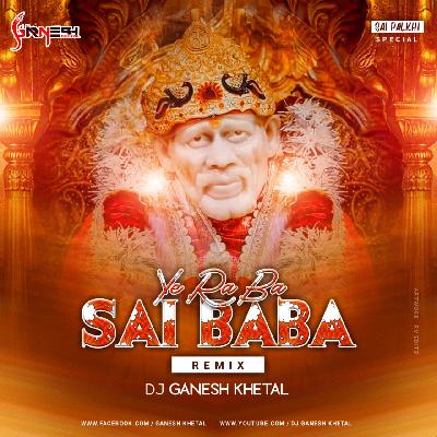 Ye Ra Ba Sai Baba - Remix Dj GaNeSh Khetal (UT)